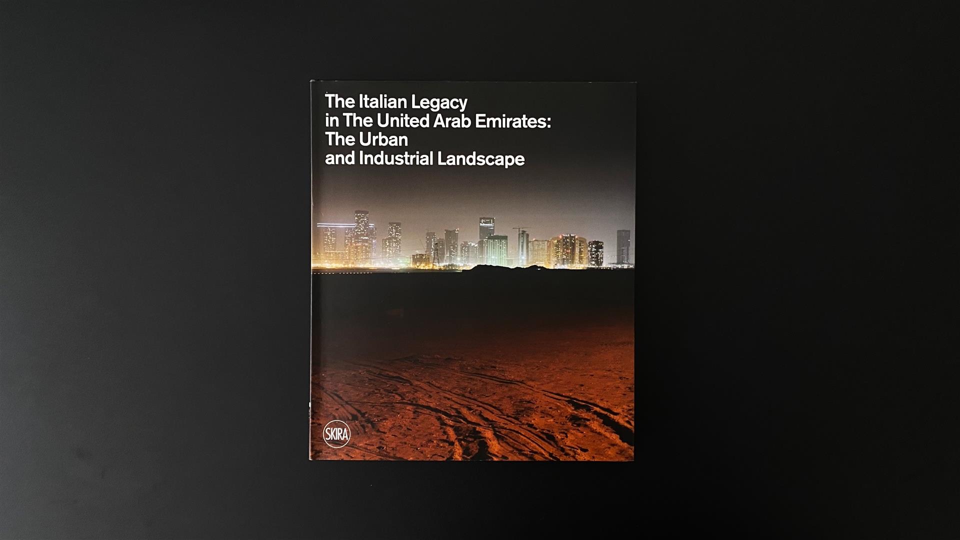 The Italian Legacy in the United Arab Emirates, 2022, Skira MMAPROJECTS S.R.L.